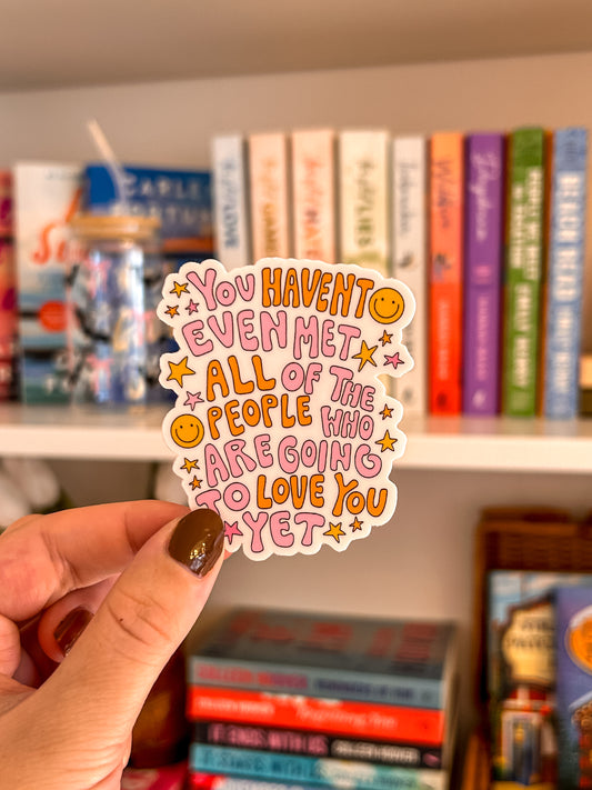You Haven't Even Met All The People...Vinyl Sticker